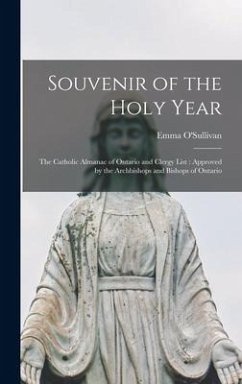 Souvenir of the Holy Year [microform]: the Catholic Almanac of Ontario and Clergy List: Approved by the Archbishops and Bishops of Ontario