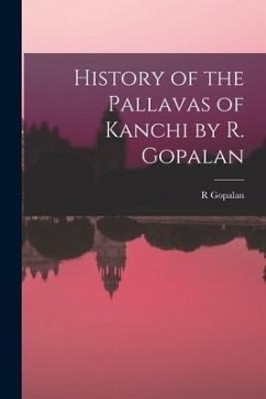 History of the Pallavas of Kanchi by R. Gopalan - Gopalan, R.