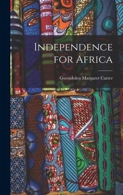 Independence for Africa - Carter, Gwendolen Margaret