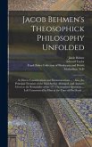 Jacob Behmen's Theosophick Philosophy Unfolded