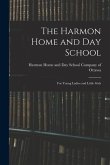 The Harmon Home and Day School [microform]: for Young Ladies and Little Girls