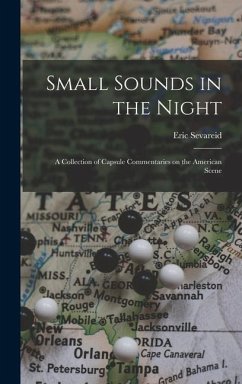 Small Sounds in the Night; a Collection of Capsule Commentaries on the American Scene - Sevareid, Eric