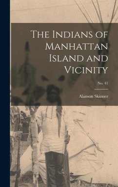 The Indians of Manhattan Island and Vicinity; No. 41 - Skinner, Alanson