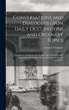 Conversations and Dialogues Upon Daily Occupations and Ordinary Topics - Chouquet, Gustave