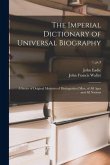 The Imperial Dictionary of Universal Biography: a Series of Original Memoirs of Distinguished Men, of All Ages and All Nations; 1, pt.3