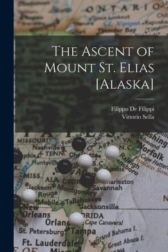 The Ascent of Mount St. Elias [Alaska] - Sella, Vittorio