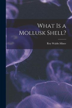 What is a Mollusk Shell? - Miner, Roy Waldo