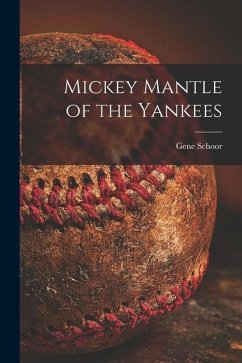 Mickey Mantle of the Yankees - Schoor, Gene