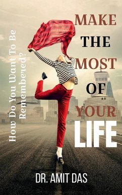 MAKE THE MOST OF YOUR LIFE - Das, Amit