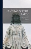 Handing on the Faith; a Manual of Catechetics