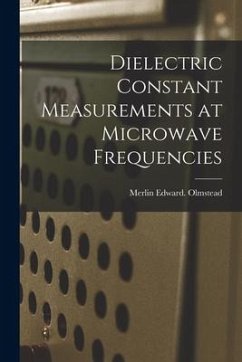 Dielectric Constant Measurements at Microwave Frequencies - Olmstead, Merlin Edward