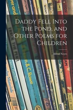 Daddy Fell Into the Pond, and Other Poems for Children - Noyes, Alfred