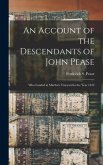 An Account of the Descendants of John Pease: Who Landed at Martha's Vineyard in the Year 1632