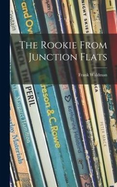 The Rookie From Junction Flats - Waldman, Frank