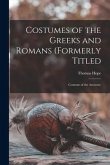 Costumes of the Greeks and Romans (formerly Titled: Costume of the Ancients)