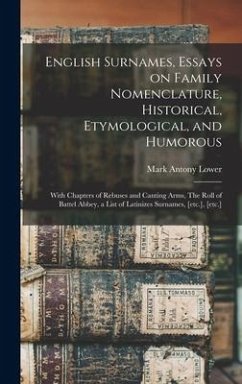 English Surnames, Essays on Family Nomenclature, Historical, Etymological, and Humorous; With Chapters of Rebuses and Canting Arms, The Roll of Battel - Lower, Mark Antony