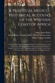 A Practical Medico-historical Account of the Western Coast of Africa [electronic Resource]: Embracing a Topographical Description of Its Shores, River