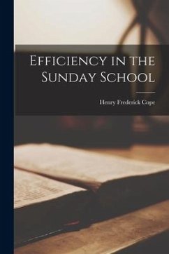 Efficiency in the Sunday School [microform] - Cope, Henry Frederick