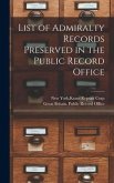 List of Admiralty Records Preserved in the Public Record Office