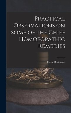 Practical Observations on Some of the Chief Homoeopathic Remedies - Hartmann, Franz