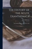 The History of the Acute Exanthemata: the Fitzpatrick Lectures for 1935 & 1936