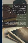 A Concise and Genuine Account of the Dispute Between Mr. Hume and Mr. Rousseau: With the Letters That Passed Between Them During Their Controversy. As