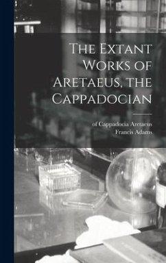 The Extant Works of Aretaeus, the Cappadocian [microform] - Aretaeus, Of Cappadocia