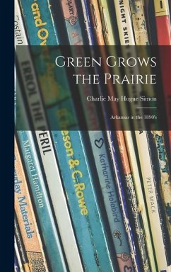 Green Grows the Prairie; Arkansas in the 1890's