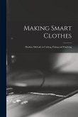 Making Smart Clothes: Modern Methods in Cutting, Fitting and Finishing