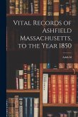 Vital Records of Ashfield Massachusetts, to the Year 1850
