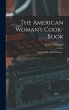 The American Woman's Cook-book:... - Bild 1