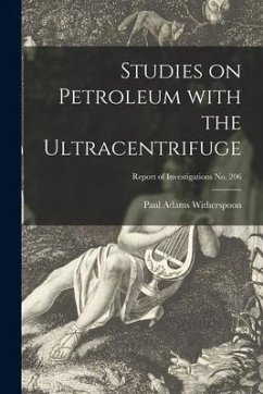 Studies on Petroleum With the Ultracentrifuge; Report of Investigations No. 206 - Witherspoon, Paul Adams