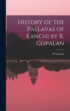 History of the Pallavas of Kanchi by R. Gopalan - Gopalan, R.