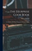 The [s]urprise Cook Book [microform]: to Which is Added [th]e Preparations of Foods for Infants