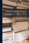 Katharine Houk Talbott, 1864-1935