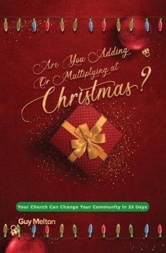 Are You Adding or Multiplying at Christmas?: Your Church Can Change Your Community in 25 Days - Melton, Guy