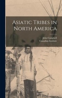 Asiatic Tribes in North America [microform] - Campbell, John