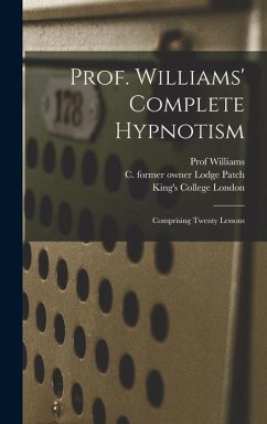 Prof. Williams' Complete Hypnotism [electronic Resource] - Williams