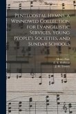 Pentecostal Hymns. a Winnowed Collection for Evangelistic Services, Young People's Societies, and Sunday Schools