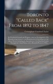 Toronto &quote;called Back&quote; From 1892 to 1847 [microform]