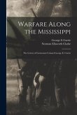 Warfare Along the Mississippi; the Letters of Lieutenant Colonel George E. Currie