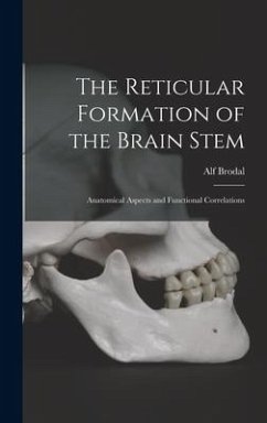 The Reticular Formation of the Brain Stem; Anatomical Aspects and Functional Correlations - Brodal, Alf