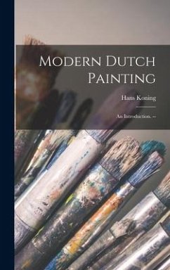 Modern Dutch Painting; an Introduction. -- - Koning, Hans