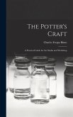 The Potter's Craft; a Practical Guide for the Studio and Workshop