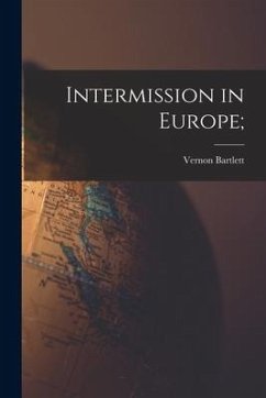 Intermission in Europe; - Bartlett, Vernon