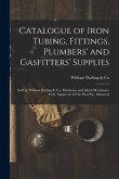 Catalogue of Iron Tubing, Fittings, Plumbers' and Gasfitters' Supplies [microform]: Sold by William Darling & Co., Hardware and Metal Merchants, 30 St