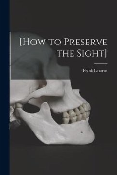 [How to Preserve the Sight] [microform] - Lazarus, Frank