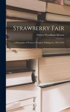 Strawberry Fair: a Biography of Frances, Countess Waldegrave, 1821-1879 - Hewett, Osbert Wyndham
