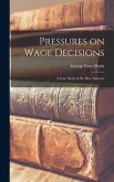 Pressures on Wage Decisions; a Case Study in the Shoe Industry