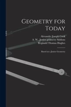 Geometry for Today: Based on a Junior Geometry - Cook, Alexander Joseph; Hughes, Reginald Thomas